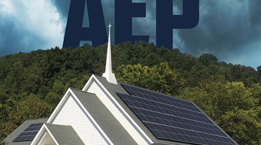 Here’s what Churches in AEP West Virginia could Lose and Why the Switch to Solar has Never Been More Pressing.